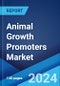 Animal Growth Promoters Market by Types (Phytogenic, Probiotics, Acidifiers, Prebiotics, and Others), Animal Type (Livestock, Aquaculture, Poultry, Porcine), and Region 2024-2032 - Product Image