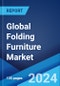 Global Folding Furniture Market Report by Product Type, Distribution Channel, Application, and Region 2024-2032 - Product Image