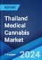 Thailand Medical Cannabis Market Report by Cultivated Species, Derivatives, Application Areas, End-Use, Route of Administration 2024-2032 - Product Image