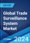 Global Trade Surveillance System Market Report by Component, Deployment Mode, Enterprise Size, End User, and Region 2024-2032 - Product Image