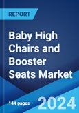 Baby High Chairs and Booster Seats Market by Types (High Chairs, Booster Seats), Applications (Baby Boutique Stores, Specialized Chain Stores, Online Retailers), and Region 2024-2032- Product Image