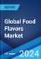 Global Food Flavors Market Report by Type, Form, End User, and Region 2024-2032 - Product Thumbnail Image