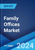 Family Offices Market by Type, Office Type, Asset Class, Service Type, and Region 2024-2032- Product Image