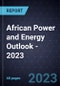 African Power and Energy Outlook - 2023 - Product Thumbnail Image
