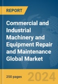 Commercial and Industrial Machinery and Equipment Repair and Maintenance Global Market Report 2024- Product Image