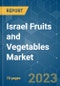 Israel Fruits and Vegetables Market - Growth, Trends, COVID-19 Impact, and Forecasts (2023 - 2028) - Product Image