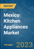 Mexico Kitchen Appliances Market - Growth, Trends, COVID-19 Impact, and Forecasts (2023 - 2028)- Product Image
