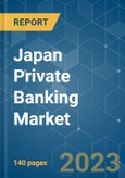 Japan Private Banking Market - Growth, Trends, COVID-19 Impact, and Forecasts (2023 - 2028)- Product Image