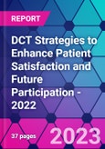 DCT Strategies to Enhance Patient Satisfaction and Future Participation - 2022- Product Image