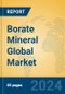 Borate Mineral Global Market Insights 2024, Analysis and Forecast to 2029, by Manufacturers, Regions, Technology, Application - Product Image