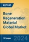 Bone Regeneration Material Global Market Insights 2024, Analysis and Forecast to 2029, by Manufacturers, Regions, Technology, Application, Product Type - Product Image