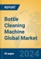 Bottle Cleaning Machine Global Market Insights 2024, Analysis and Forecast to 2029, by Manufacturers, Regions, Technology - Product Image