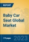 Baby Car Seat Global Market Insights 2023, Analysis and Forecast to 2028, by Manufacturers, Regions, Technology, Application, Product Type - Product Image