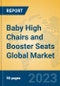 Baby High Chairs and Booster Seats Global Market Insights 2023, Analysis and Forecast to 2028, by Manufacturers, Regions, Technology, Product Type - Product Thumbnail Image