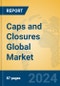Caps and Closures Global Market Insights 2024, Analysis and Forecast to 2029, by Manufacturers, Regions, Technology, Application - Product Image