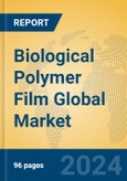 Biological Polymer Film Global Market Insights 2024, Analysis and Forecast to 2029, by Manufacturers, Regions, Technology, Application- Product Image