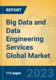Big Data and Data Engineering Services Global Market Insights 2023, Analysis and Forecast to 2028, by Market Participants, Regions, Technology, Application, Product Type- Product Image