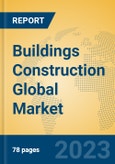 Buildings Construction Global Market Insights 2023, Analysis and Forecast to 2028, by Market Participants, Regions, Technology, Application, Product Type- Product Image