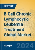 B Cell Chronic Lymphocytic Leukemia Treatment Global Market Insights 2024, Analysis and Forecast to 2029, by Manufacturers, Regions, Technology, Application- Product Image