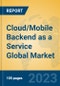 Cloud/Mobile Backend as a Service Global Market Insights 2023, Analysis and Forecast to 2028, by Market Participants, Regions, Technology, Application, Product Type - Product Thumbnail Image