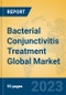 Bacterial Conjunctivitis Treatment Global Market Insights 2023, Analysis and Forecast to 2028, by Manufacturers, Regions, Technology, Application, Product Type - Product Thumbnail Image