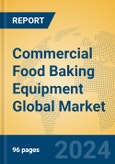 Commercial Food Baking Equipment Global Market Insights 2024, Analysis and Forecast to 2029, by Market Participants, Regions, Technology, Application- Product Image