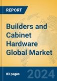 Builders and Cabinet Hardware Global Market Insights 2024, Analysis and Forecast to 2029, by Manufacturers, Regions, Technology, Application- Product Image