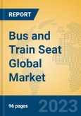 Bus and Train Seat Global Market Insights 2023, Analysis and Forecast to 2028, by Manufacturers, Regions, Technology, Application, Product Type- Product Image