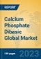 Calcium Phosphate Dibasic Global Market Insights 2023, Analysis and Forecast to 2028, by Manufacturers, Regions, Technology, Application, Product Type - Product Thumbnail Image