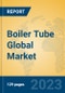 Boiler Tube Global Market Insights 2023, Analysis and Forecast to 2028, by Manufacturers, Regions, Technology, Application, Product Type - Product Image