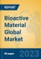 Bioactive Material Global Market Insights 2023, Analysis and Forecast to 2028, by Manufacturers, Regions, Technology, Application, Product Type - Product Image