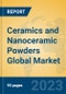 Ceramics and Nanoceramic Powders Global Market Insights 2023, Analysis and Forecast to 2028, by Manufacturers, Regions, Technology, Application, Product Type - Product Image