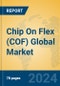 Chip On Flex (COF) Global Market Insights 2024, Analysis and Forecast to 2029, by Manufacturers, Regions, Technology, Application, and Product Type - Product Image
