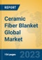 Ceramic Fiber Blanket Global Market Insights 2023, Analysis and Forecast to 2028, by Manufacturers, Regions, Technology, Application, Product Type - Product Image