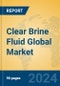 Clear Brine Fluid Global Market Insights 2024, Analysis and Forecast to 2029, by Manufacturers, Regions, Technology, Application - Product Thumbnail Image