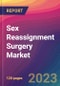 Sex Reassignment Surgery Market Size, Market Share, Application Analysis, Regional Outlook, Growth Trends, Key Players, Competitive Strategies and Forecasts, 2023 to 2031 - Product Thumbnail Image