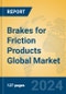 Brakes for Friction Products Global Market Insights 2024, Analysis and Forecast to 2029, by Manufacturers, Regions, Technology, Application - Product Thumbnail Image