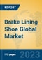 Brake Lining Shoe Global Market Insights 2023, Analysis and Forecast to 2028, by Manufacturers, Regions, Technology, Application, Product Type - Product Image