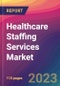 Healthcare Staffing Services Market Size, Market Share, Application Analysis, Regional Outlook, Growth Trends, Key Players, Competitive Strategies and Forecasts, 2023 to 2031 - Product Thumbnail Image