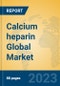 Calcium heparin Global Market Insights 2023, Analysis and Forecast to 2028, by Manufacturers, Regions, Technology, Application, Product Type - Product Image