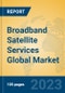Broadband Satellite Services Global Market Insights 2023, Analysis and Forecast to 2028, by Manufacturers, Regions, Technology, Application, Product Type - Product Thumbnail Image