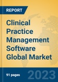 Clinical Practice Management Software Global Market Insights 2023, Analysis and Forecast to 2028, by Market Participants, Regions, Technology, Application, Product Type- Product Image