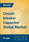 Circuit-breaker Capacitor Global Market Insights 2023, Analysis and Forecast to 2028, by Manufacturers, Regions, Technology, Application, Product Type - Product Thumbnail Image