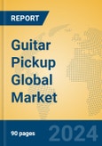 Guitar Pickup Global Market Insights 2024, Analysis and Forecast to 2029, by Manufacturers, Regions, Technology, Application, Product Type- Product Image