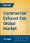 Commercial Exhaust Fan Global Market Insights 2023, Analysis and Forecast to 2028, by Manufacturers, Regions, Technology, Application, Product Type - Product Thumbnail Image