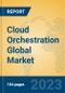 Cloud Orchestration Global Market Insights 2023, Analysis and Forecast to 2028, by Market Participants, Regions, Technology, Application, Product Type - Product Thumbnail Image