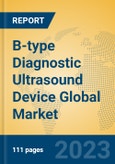 B-type Diagnostic Ultrasound Device Global Market Insights 2023, Analysis and Forecast to 2028, by Manufacturers, Regions, Technology, Application, Product Type- Product Image