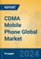 CDMA Mobile Phone Global Market Insights 2024, Analysis and Forecast to 2029, by Manufacturers, Regions, Technology, Application - Product Image