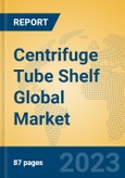 Centrifuge Tube Shelf Global Market Insights 2023, Analysis and Forecast to 2028, by Manufacturers, Regions, Technology, Application, Product Type- Product Image