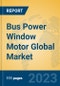 Bus Power Window Motor Global Market Insights 2023, Analysis and Forecast to 2028, by Manufacturers, Regions, Technology, Application, Product Type - Product Image